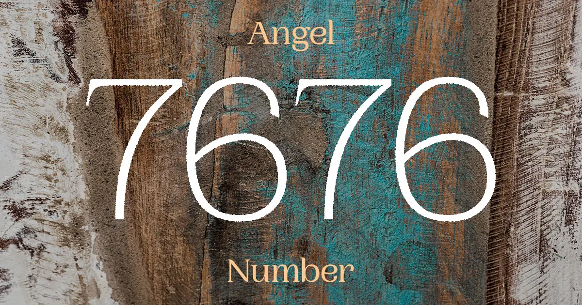 7676 Angel Number meaning