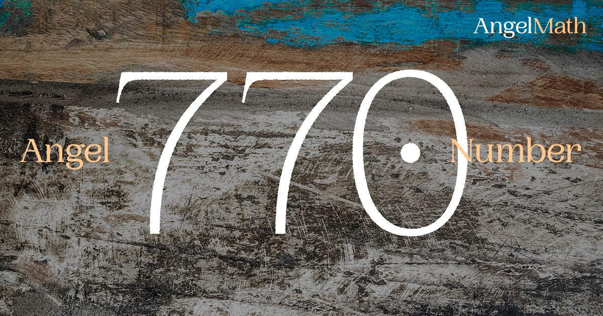 770 Angel Number meaning