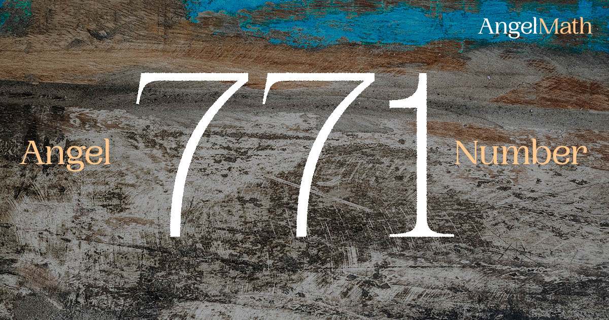 771 Angel Number meaning