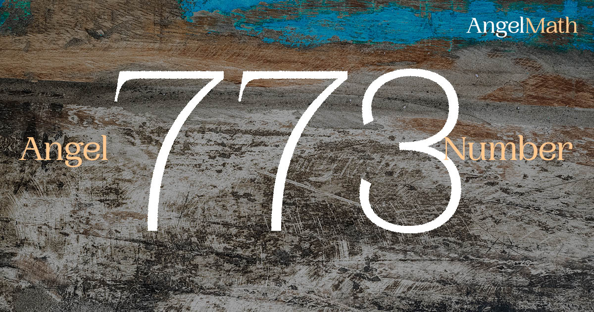 773 Angel Number meaning