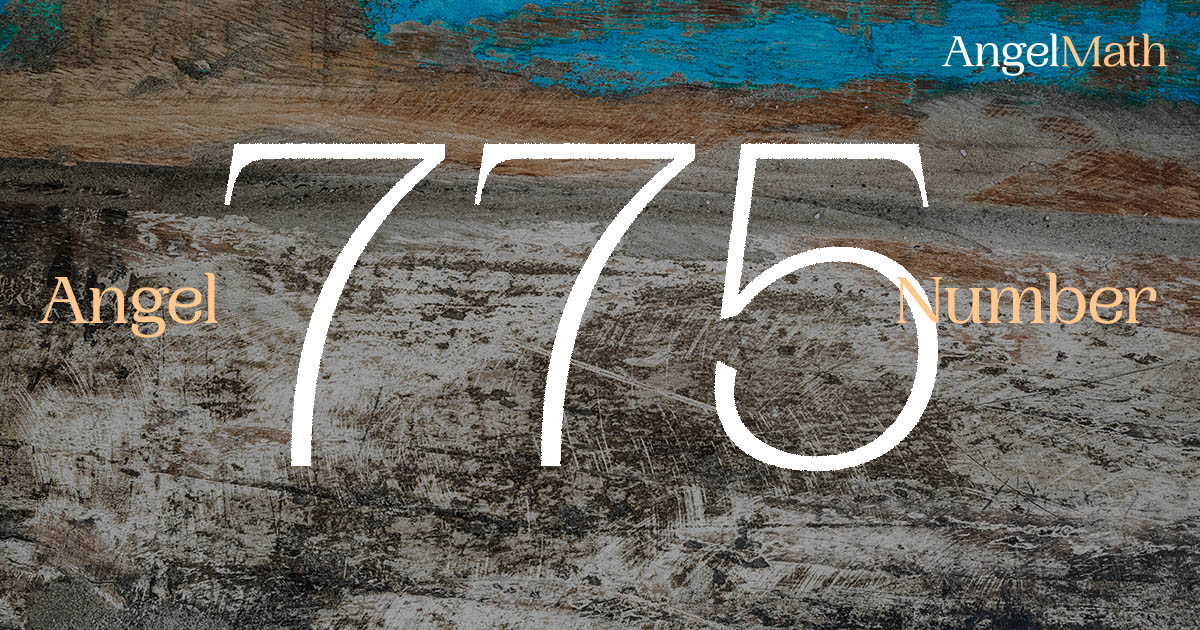 775 Angel Number meaning