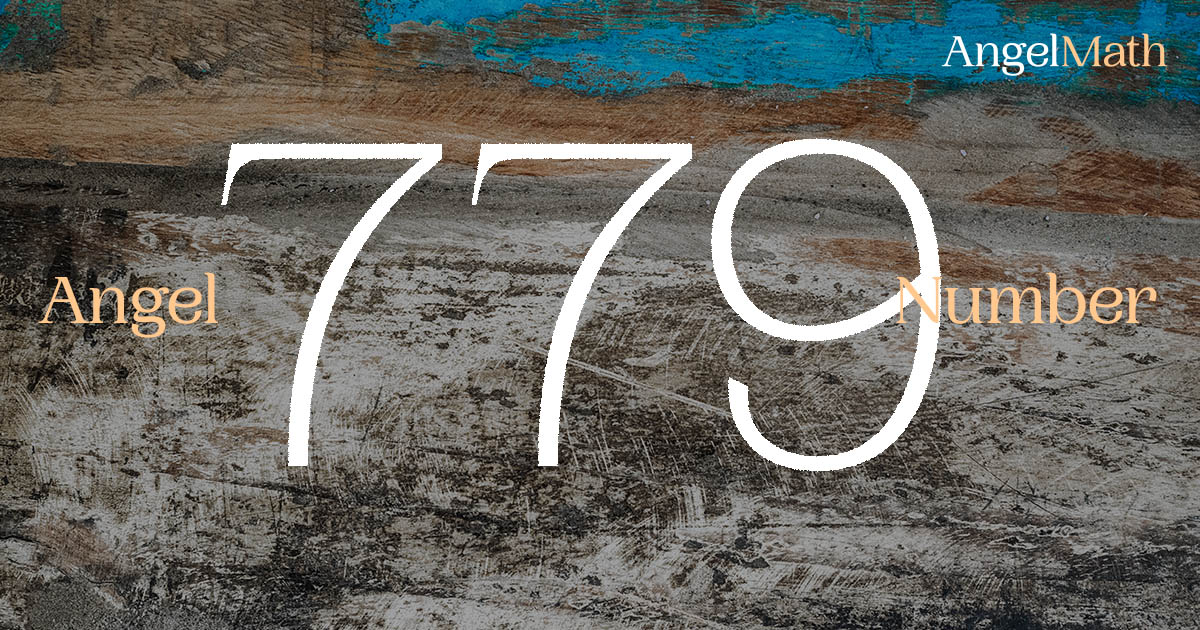 779 Angel Number meaning