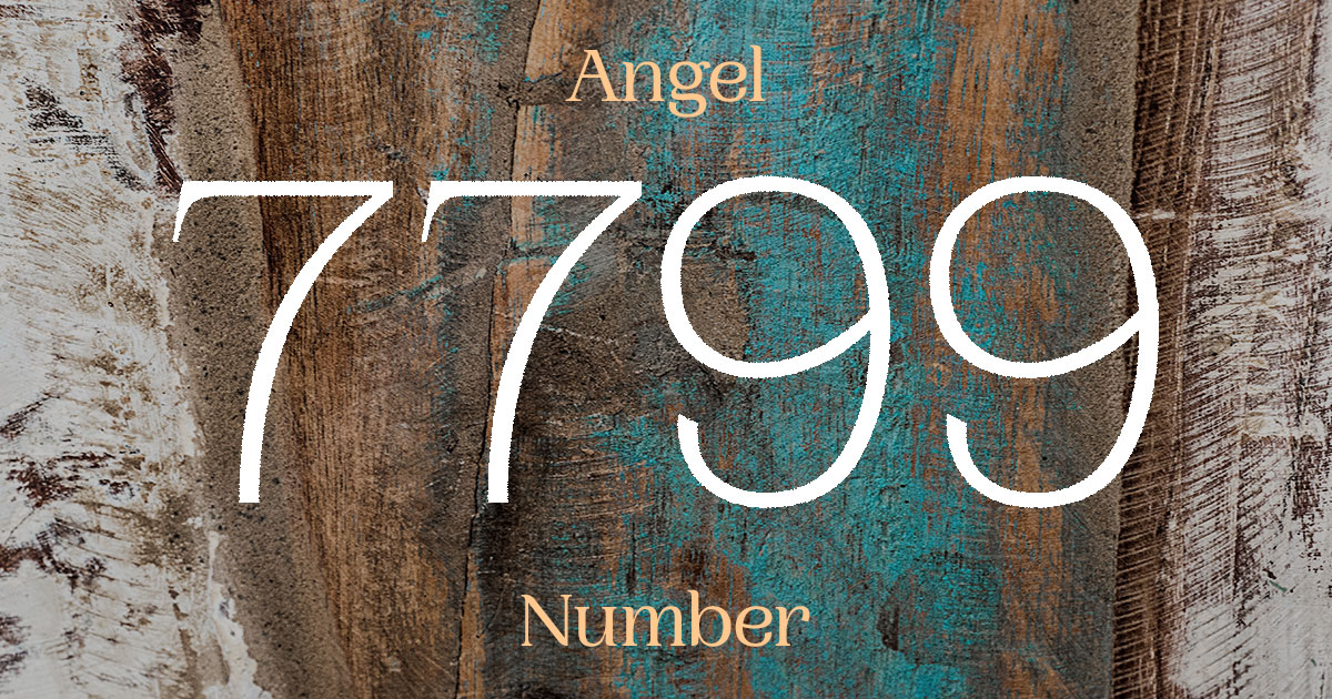 7799 Angel Number meaning