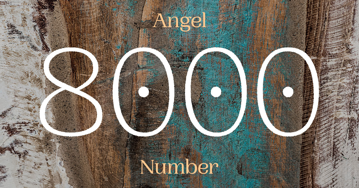 8000 Angel Number meaning