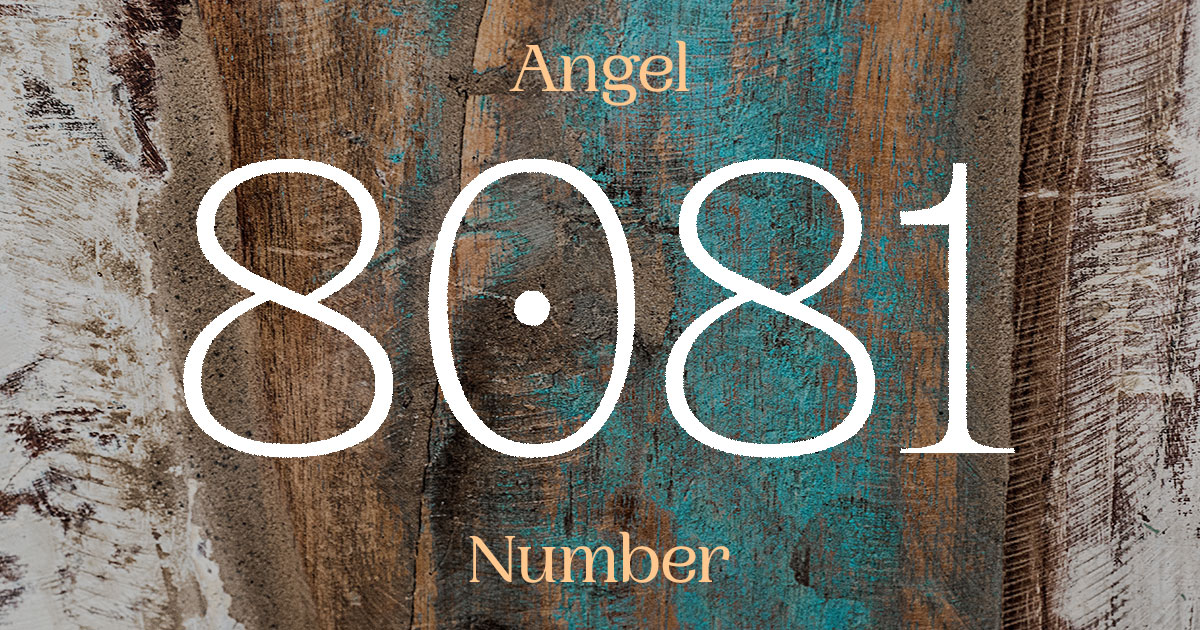 8081 Angel Number meaning