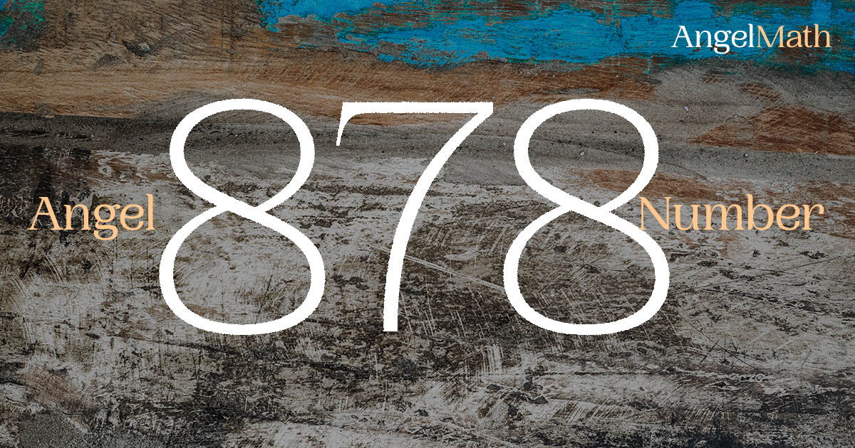 878 Angel Number Meaning