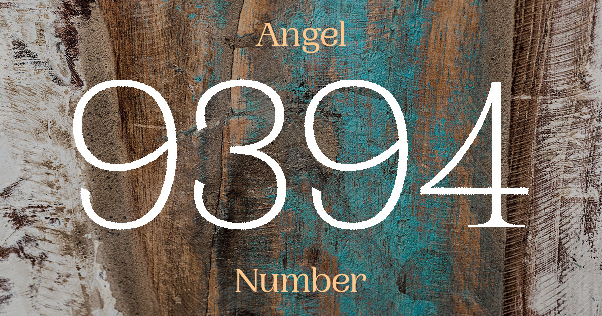 9394 Angel Number meaning