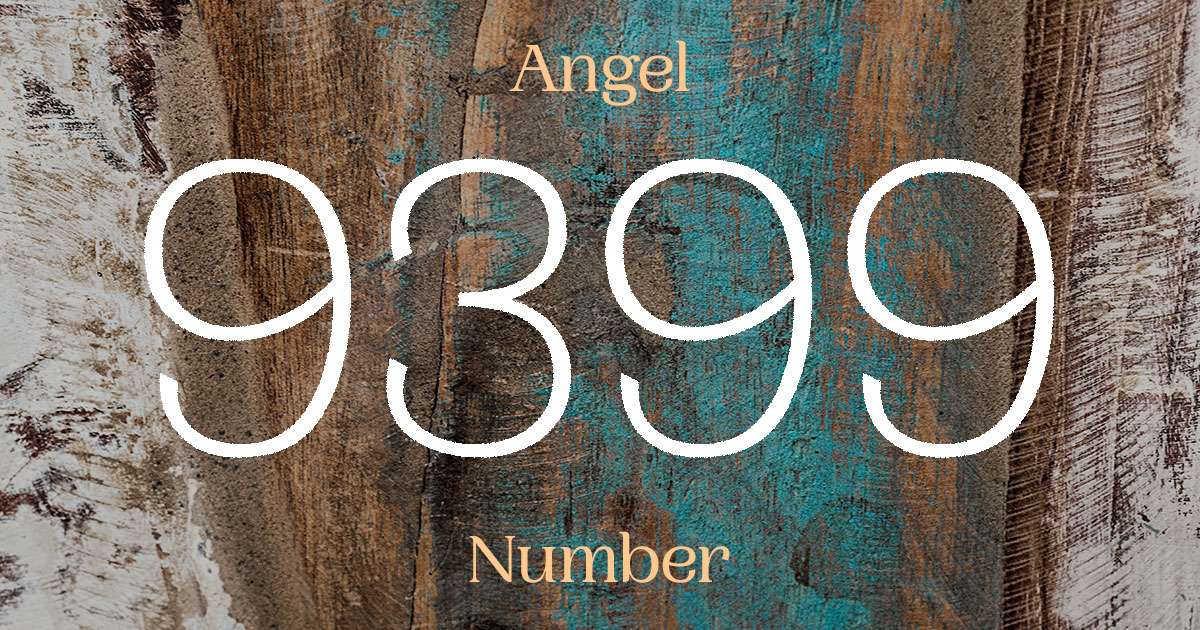 9399 Angel Number meaning