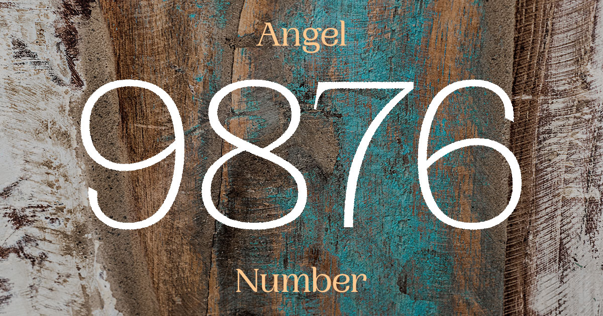 9876 Angel Number meaning