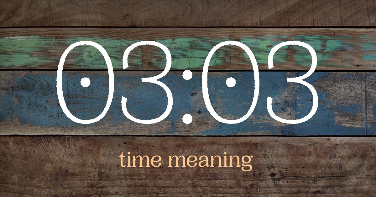 03:03 time meaning