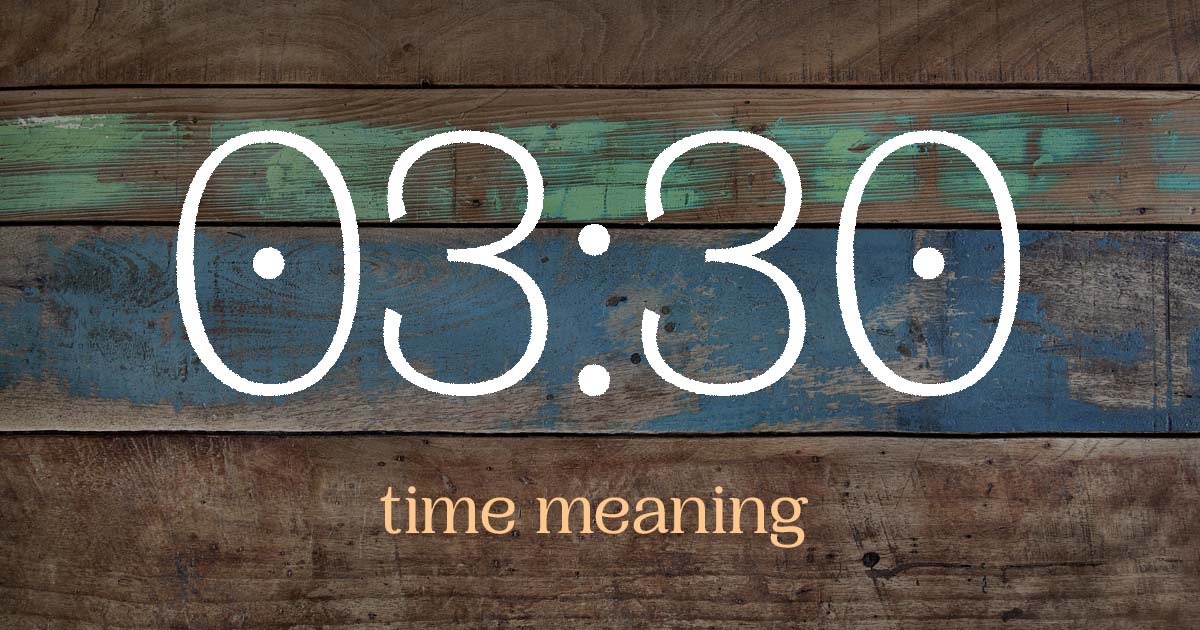 03:30 time meaning