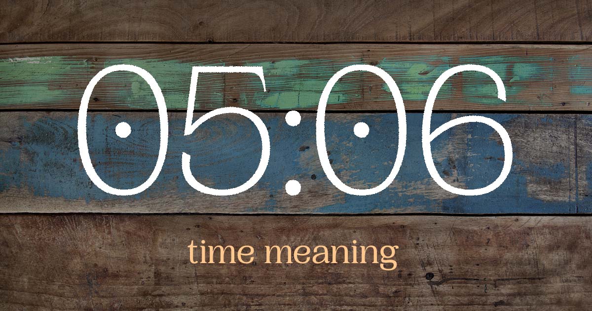 05:06 time meaning