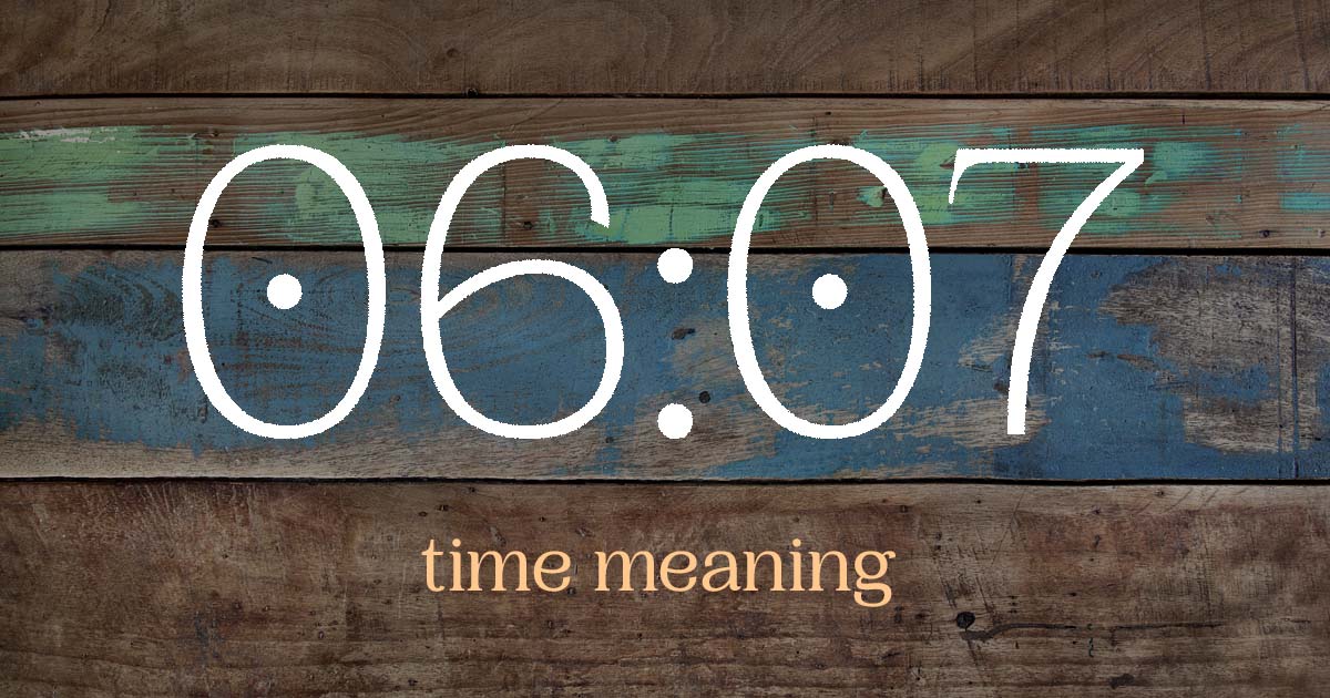 06:07 time meaning