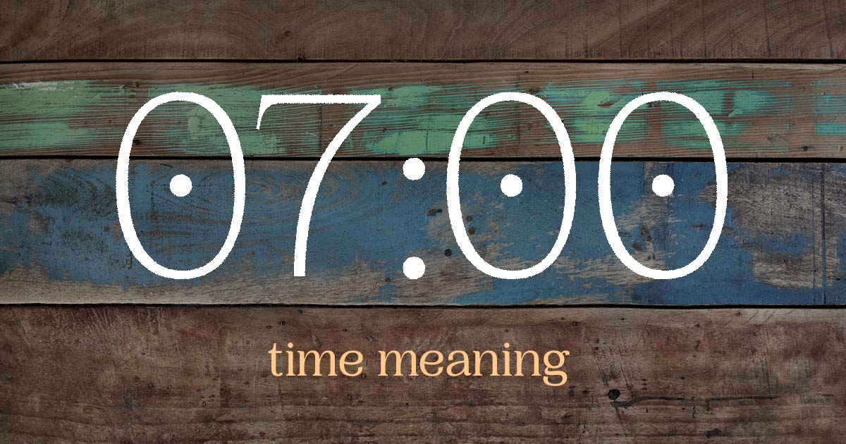 07:00 time meaning