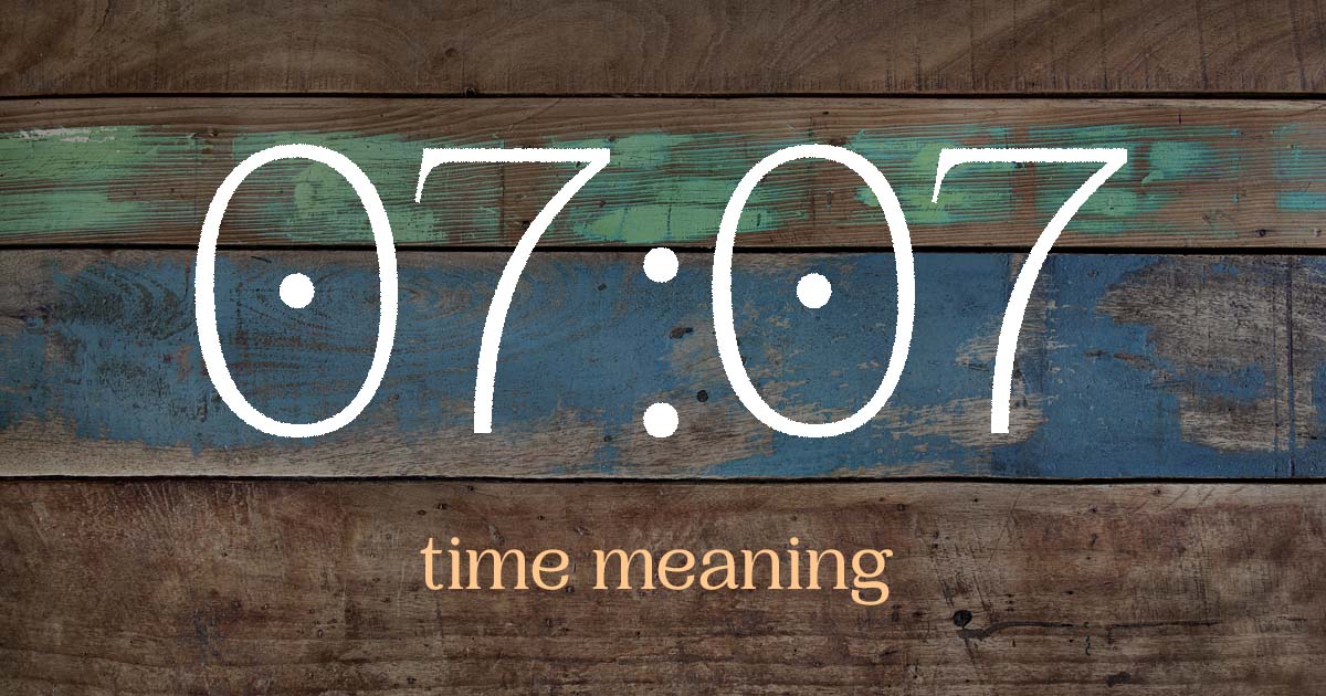 07:07 time meaning