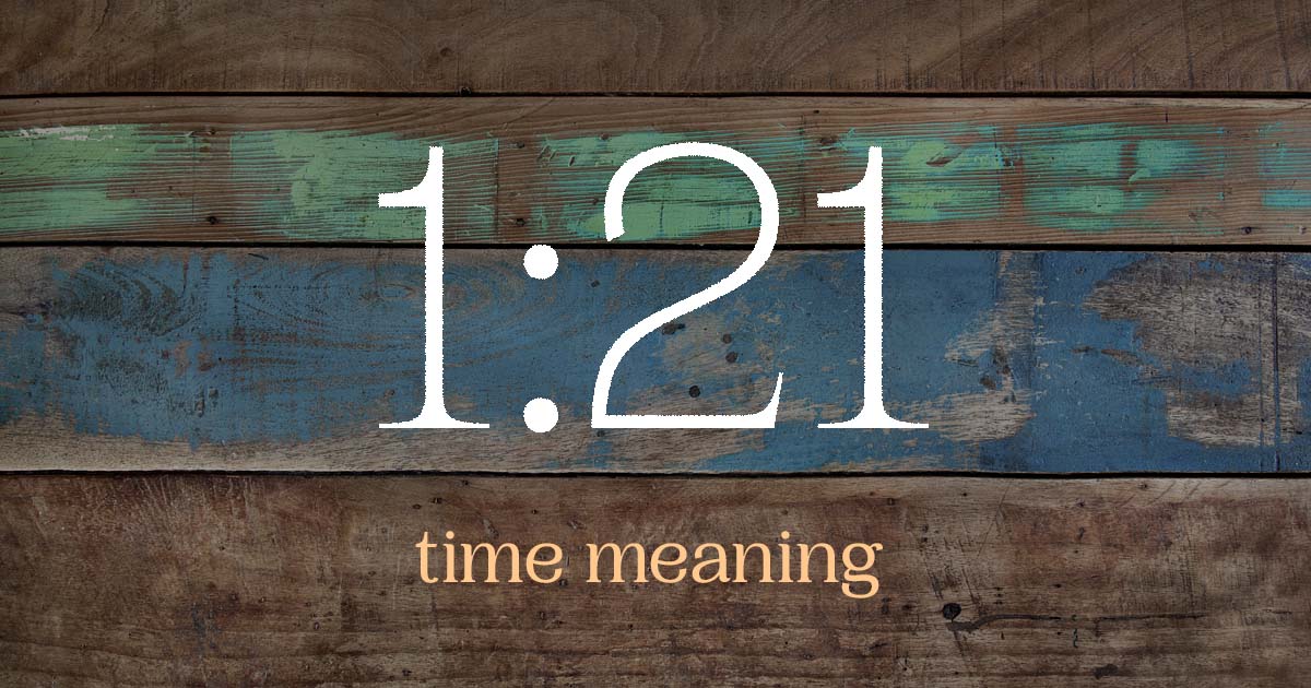 1:21 time meaning