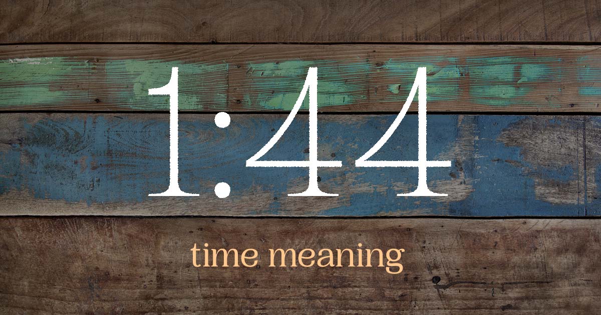 1:44 time meaning