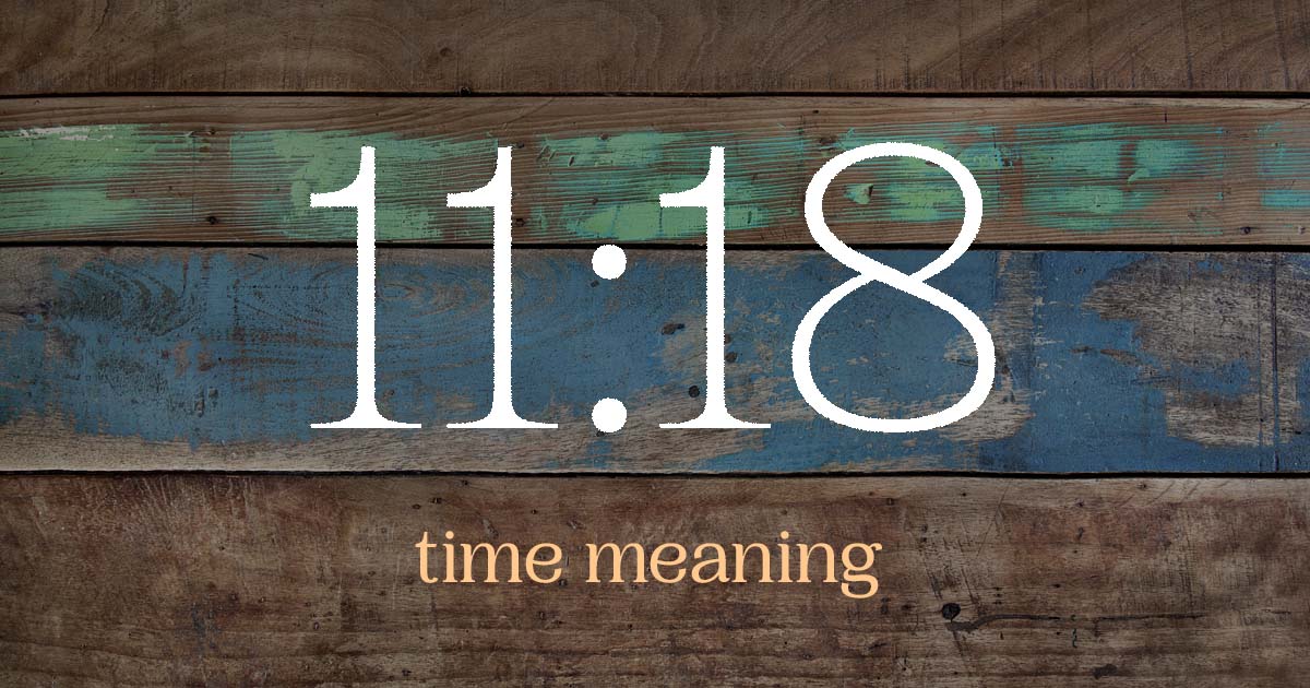 11:18 time meaning