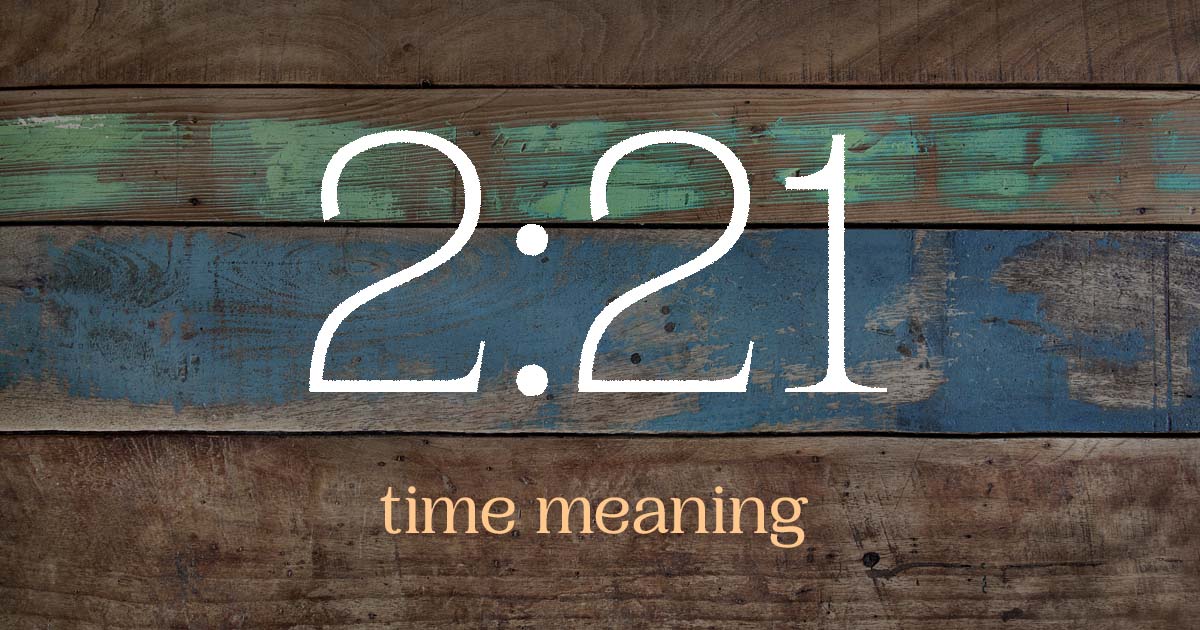 2:21 time meaning