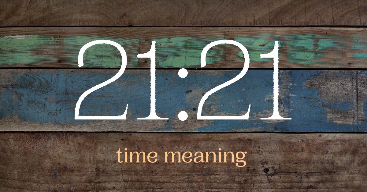 21:21 time meaning