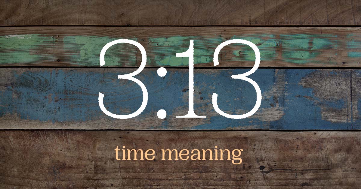 3:13 time meaning