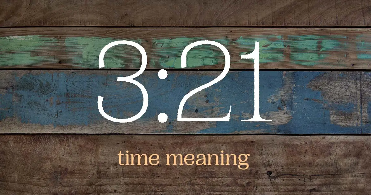 3:21 time meaning