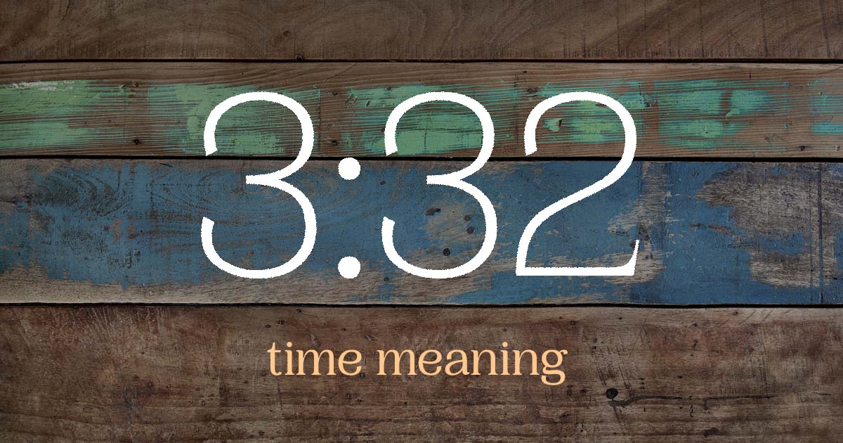 3:32 time meaning