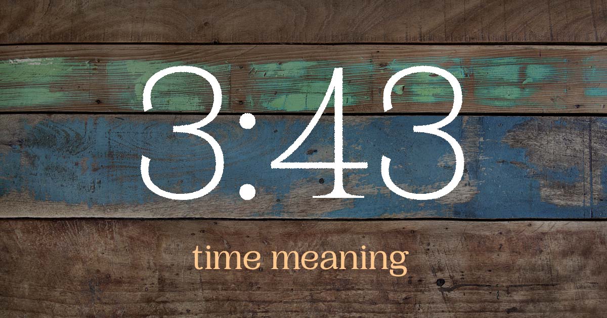 3:43 time meaning