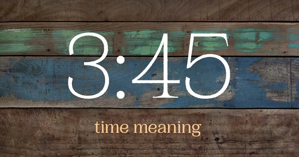 3:45 time meaning