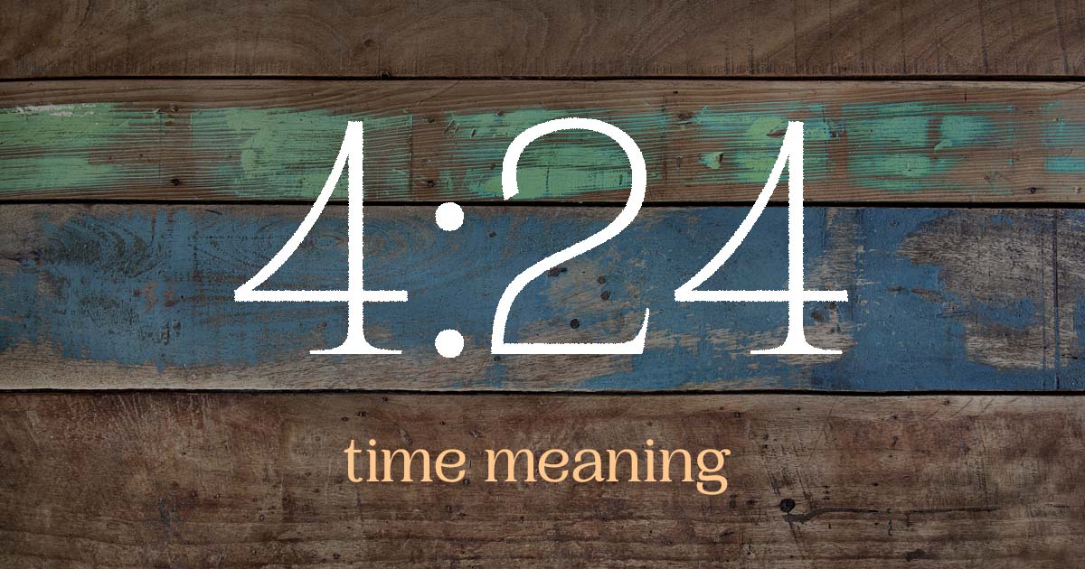 4:24 time meaning