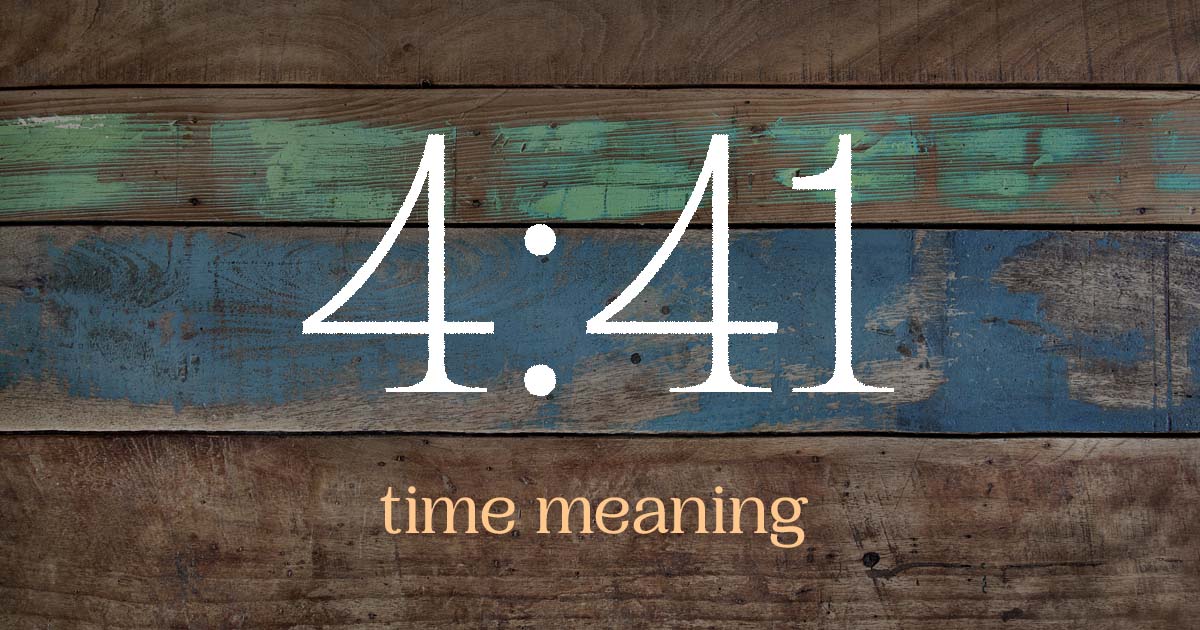 4:41 time meaning