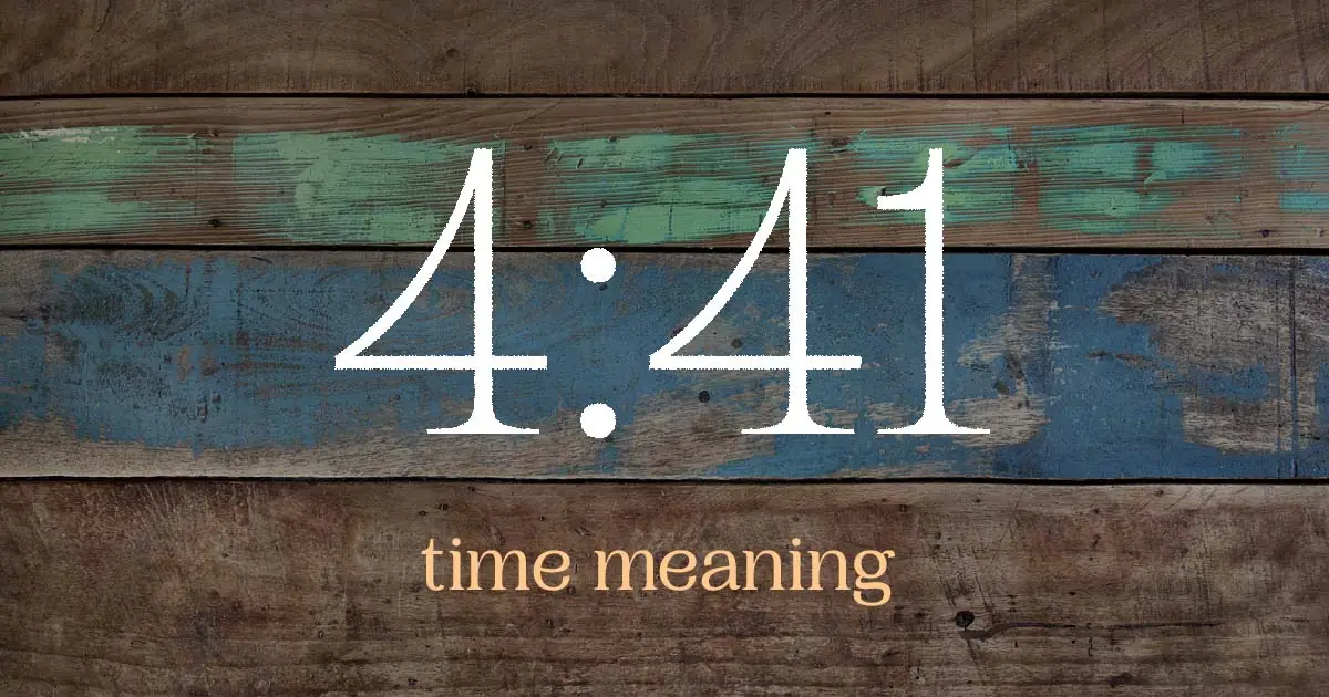 4:41 time meaning