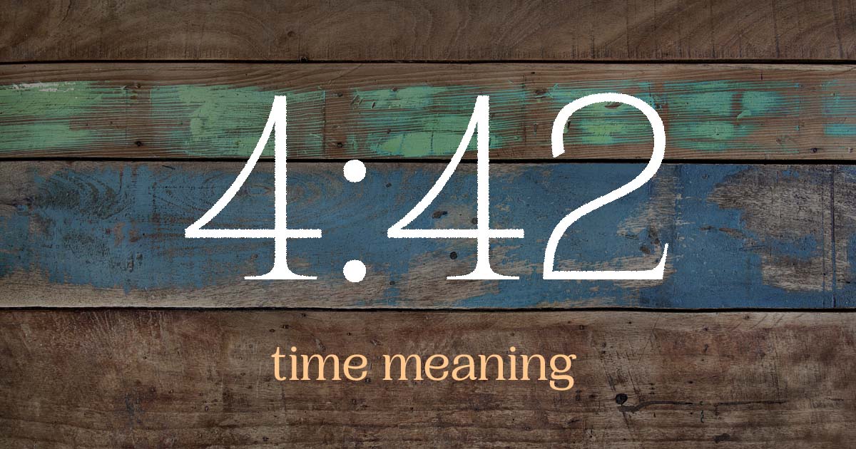 4:42 time meaning