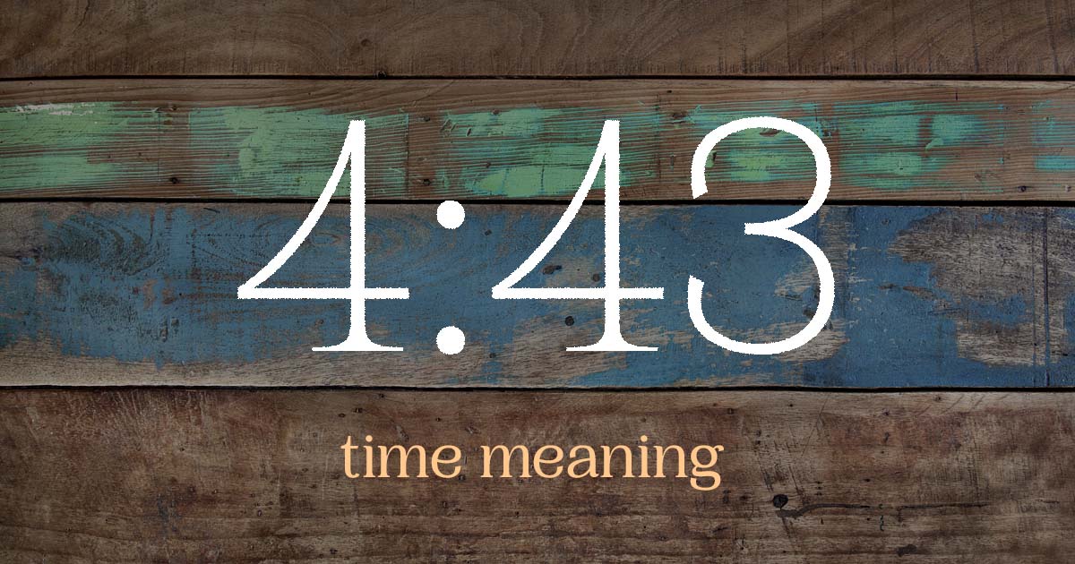 4:43 time meaning