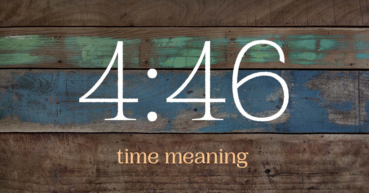 4:46 time meaning