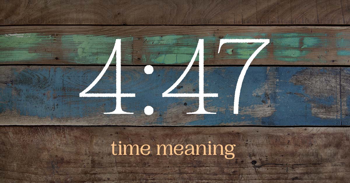 4:47 time meaning