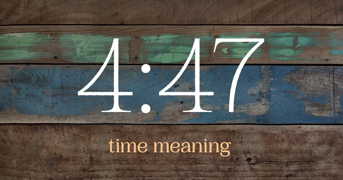 4:47 time meaning