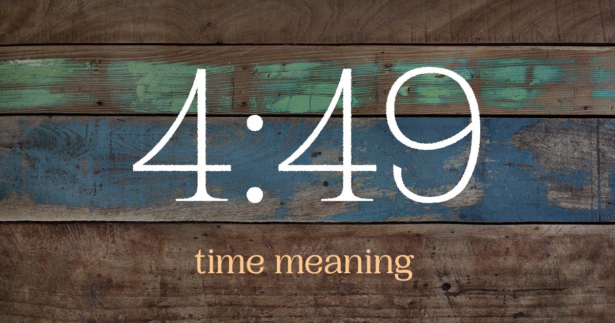 4:49 time meaning