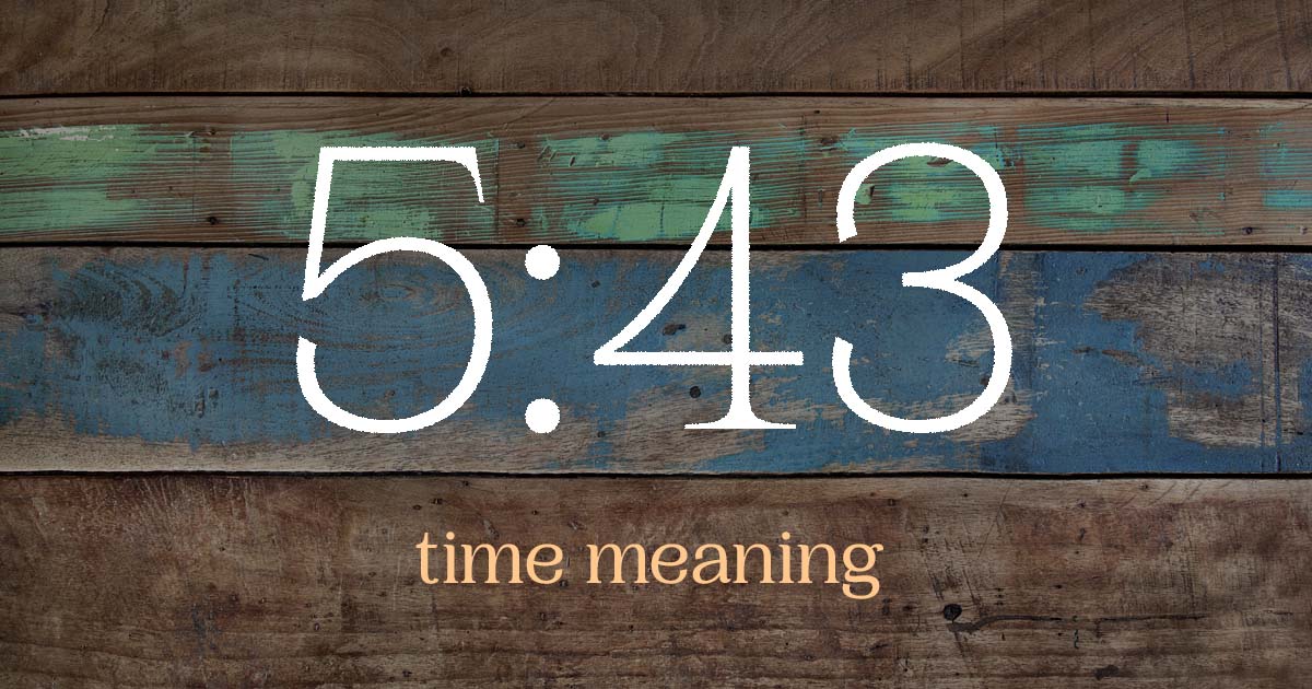 5:43 time meaning