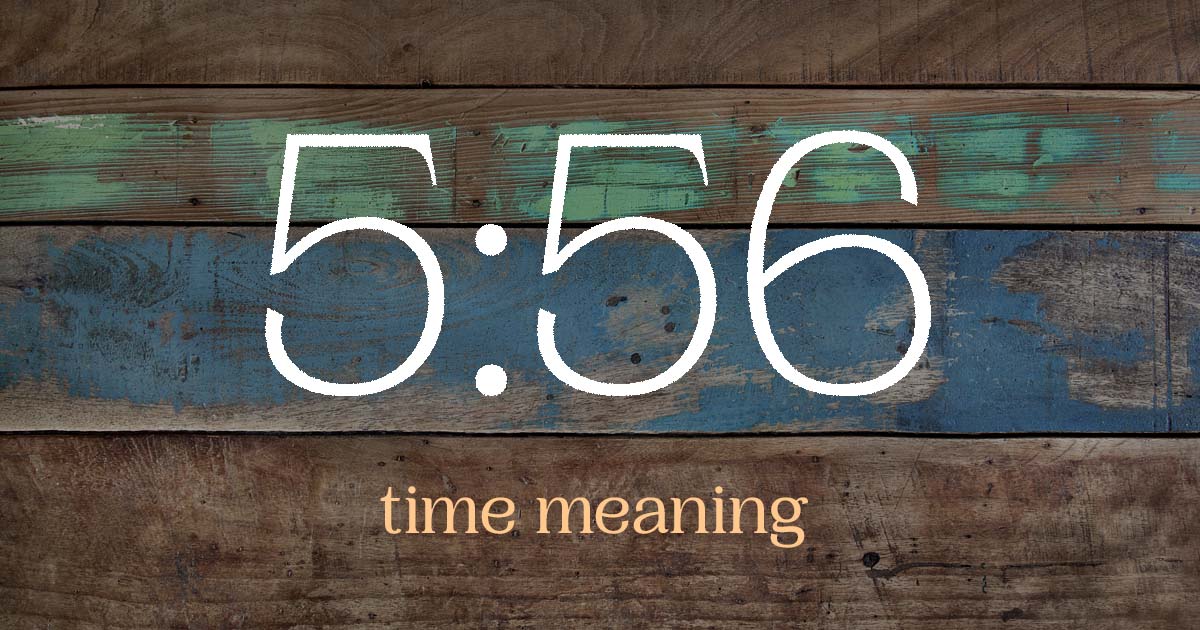 5:56 time meaning