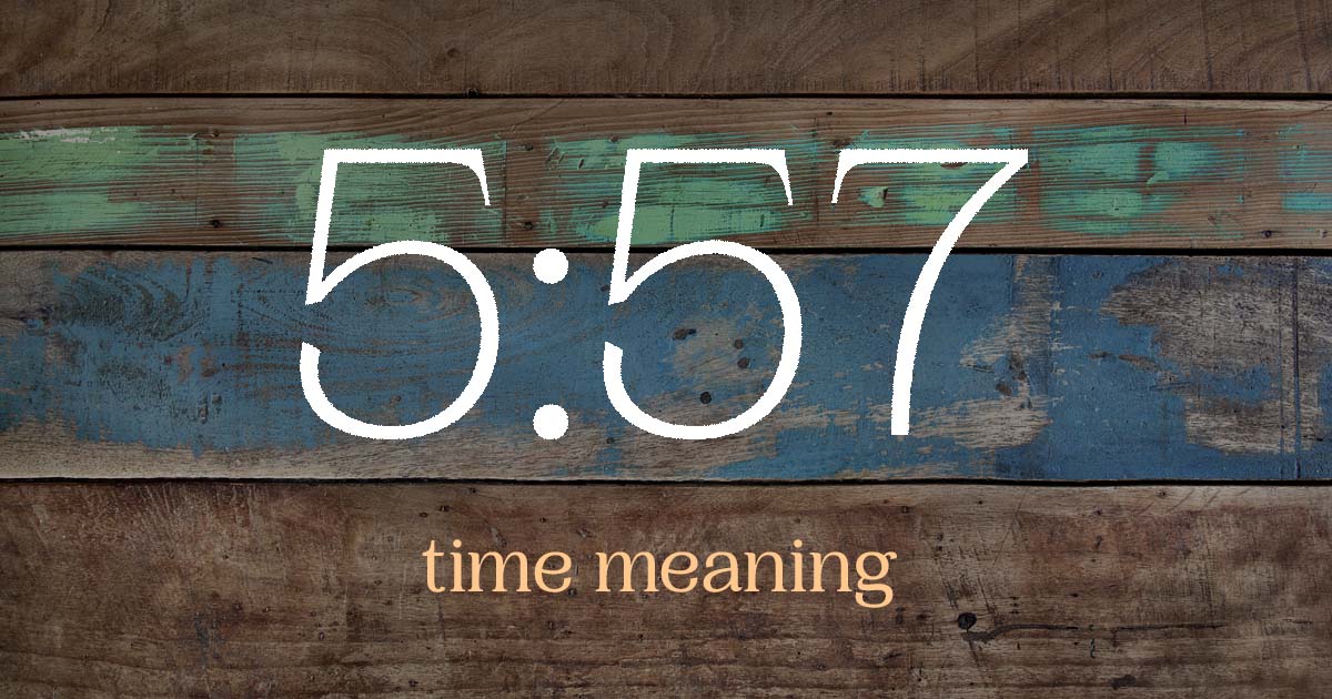 5:57 time meaning