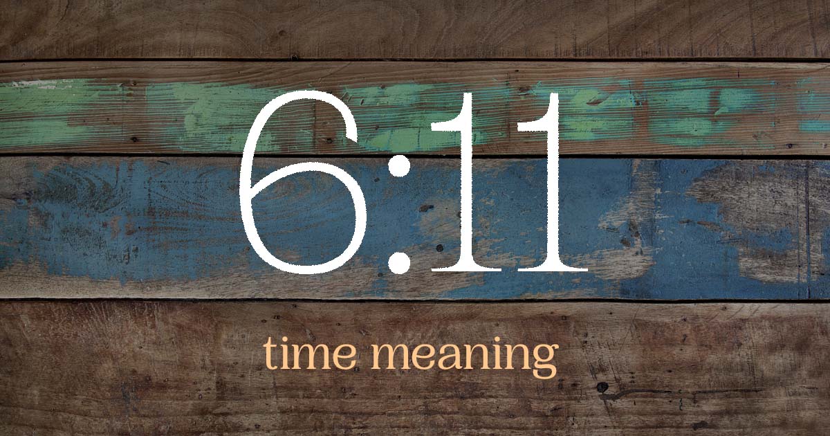 6:11 time meaning