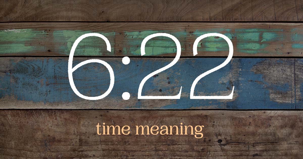 6:22 time meaning