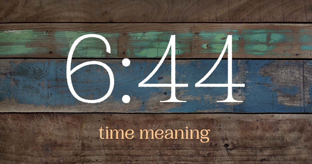 6:44 time meaning