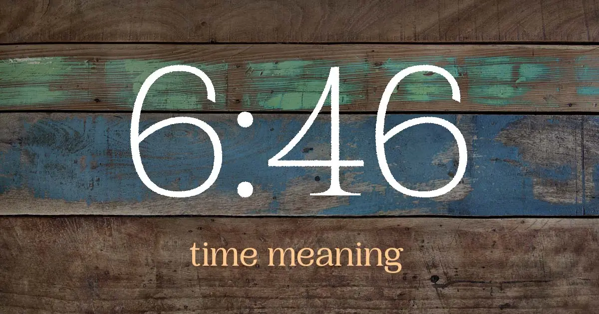 6:46 time meaning