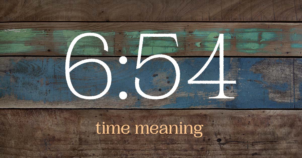 6:54 time meaning