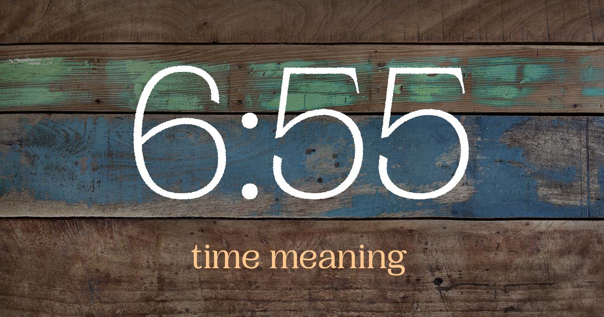 6:55 time meaning