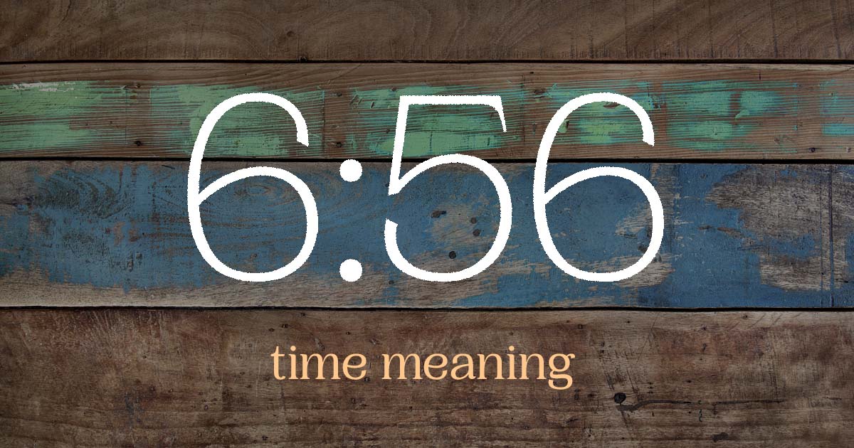 6:56 time meaning