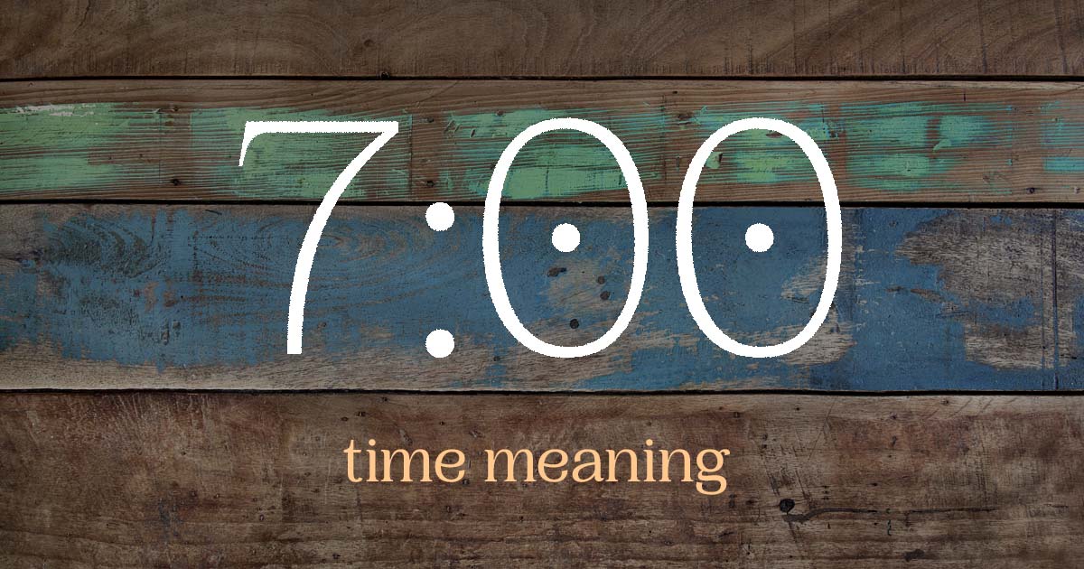 7:00 time meaning