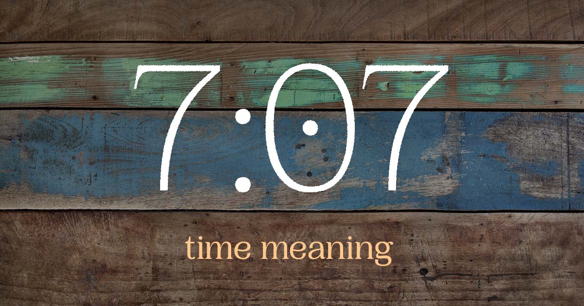 7:07 time meaning